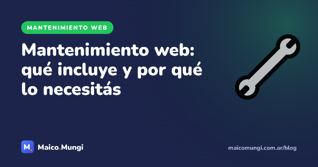 Mantenimiento web: qué incluye y por qué tu sitio lo necesita